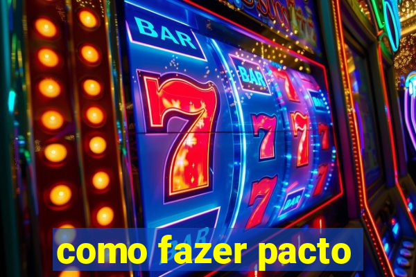 como fazer pacto